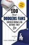 100 Things Dodgers Fans Should Know & Do Before They Die