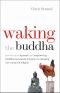 Waking the Buddha · How the Most Dynamic and Empowering Buddhist Movement in History Is Changing Our Concept of Religion