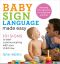 Baby Sign Language Made Easy · 101 Signs to Start Communicating With Your Child Now