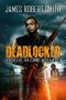 Deadlocked · A Novel of the Zombie Apocalypse