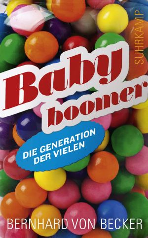 Babyboomer · Eine Generationsbiografie