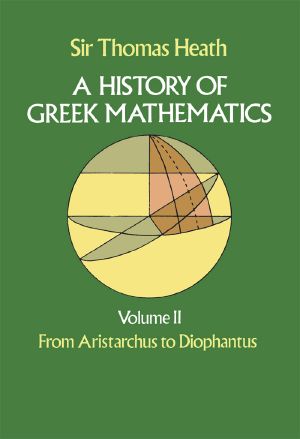 A History of Greek Mathematics, Volume II · From Aristarchus to Diophantus