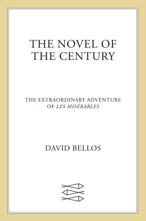 The Novel of the Century · the Extraordinary Adventure of Les Misérables