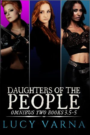 Daughters of the People Omnibus Two (Books 3.5, 4, and 5)