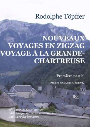 NOUVEAUX VOYAGES EN ZIGZAG À LA GRANDE CHARTREUSE