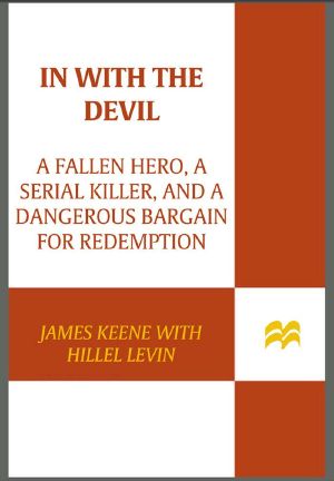 In with the Devil: A Fallen Hero, a Serial Killer, and a Dangerous Bargain for Redemption