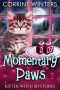 Momentary Paws (Kitten Witch Cozy Mystery Series Book 2)