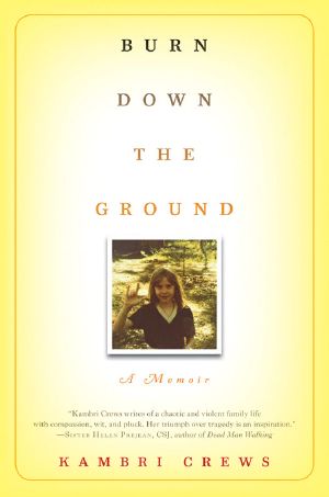 Burn Down the Ground · A Memoir