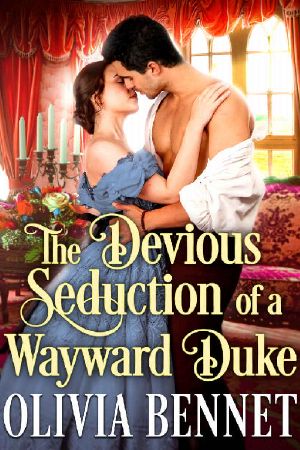 The Devious Seduction of a Wayward Duke · A Steamy Historical Regency Romance Novel