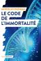 Le code de l’immortalité