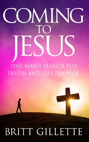 Coming to Jesus · One Man's Search for Truth and Life Purpose