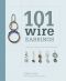 101 Wire Earrings · Step-By-Step Techniques and Projects