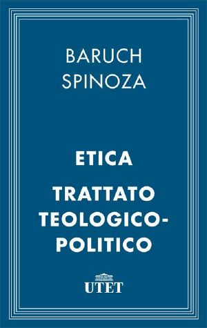 Etica e Trattato Teologico-Politico (Classici del pensiero) (Italian Edition)