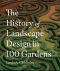 The History of Landscape Design in 100 Gardens