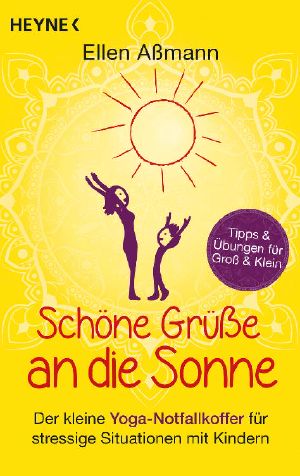 Schöne Grüße an die Sonne · Der kleine Yoga Notfallkoffer für stressige Situationen mit Kindern