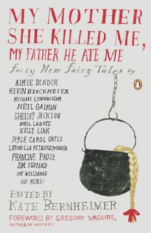 My Mother She Killed Me, My Father He Ate Me · Forty New Fairy Tales