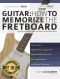 Guitar · How to Memorize the Fretboard · Quickly and Easily Learn the Notes on the Guitar Neck