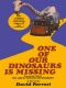 One of Our Dinosaurs Is Missing