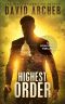 Highest Order - An Action Thriller Novel (A Noah Wolf Novel, Thriller, Action, Mystery Book 10)