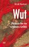 Wut · Plädoyer für ein verpöntes Gefühl