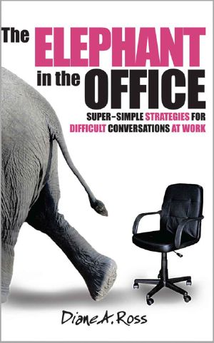 The Elephant in the Office · Super-Simple Strategies for Difficult Conversations at Work (Elephant Conversations)