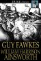 Guy Fawkes, or the Gunpowder Treason