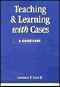 Teaching and Learning With Cases