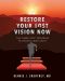 Restore Your Lost Vision · the Three-Step Program to Regain Your Sight