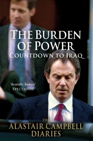 The Burden of Power · Countdown to Iraq - the Alastair Campbell Diaries