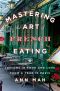 Mastering the Art of French Eating · Lessons in Food and Love From a Year in Paris (9781101638156)