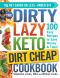 The DIRTY, LAZY, KETO Dirt Cheap Cookbook, 100 Easy Recipes to Save Money & Time!