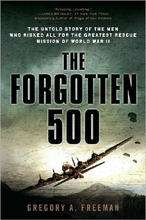 The Forgotten 500 · the Untold Story of the Men Who Risked All for the GreatestRescue Mission of World War II