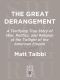 The Great Derangement · A Terrifying True Story of War, Politics, and Religion at the Twilight of the American Empire