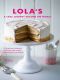 LOLA’S · A Cake Journey Around the World · 70 of the Most Delicious and Iconic Cake Recipes Discovered on Our Travels