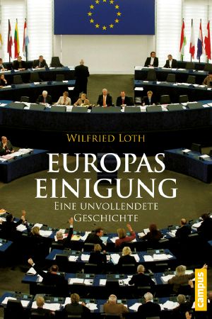 Europas Einigung · Eine unvollendete Geschichte