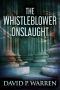The Whistleblower Onslaught