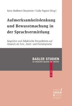 Aufmerksamkeitslenkung und Bewusstmachung in der Sprachvermittlung · Kognitive und didaktische Perspektiven auf Deutsch als Erst-, Zweit- und Fremdsprache