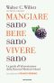 Mangiare Sano, Bere Sano, Vivere Sano