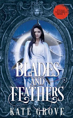 Blades and Feathers · A Sengoku Fantasy Romance (Yokai Treasures Book 3)