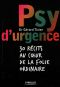 Psy d'urgence · 30 récits au coeur de la folie ordinaire