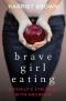 Brave Girl Eating · A Family's Struggle With Anorexia