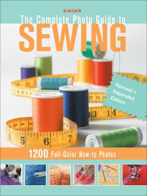 Complete Photo Guide to Sewing