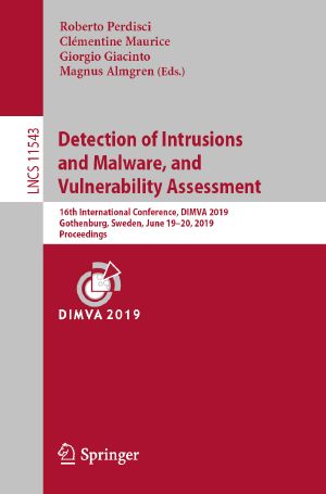 Detection of Intrusions and Malware, and Vulnerability Assessment, 16th International Conference, DIMVA 2019, Gothenburg, Sweden, June 19–20, 2019, Proceedings