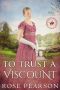 To Trust a Viscount: A Regency Romance (Soldiers and Sweethearts Book 1)