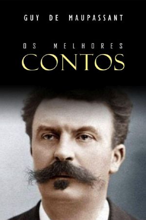 Os Melhores Contos De Maupassant