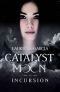 Catalyst Moon · Incursion (The Catalyst Moon Saga Book 1)