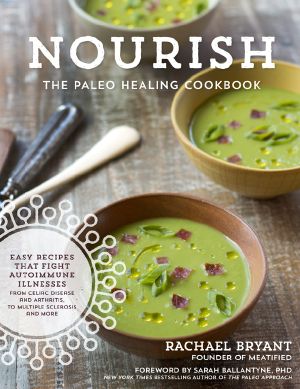 Nourish · The Paleo Healing Cookbook · Easy Yet Flavorful Recipes That Fight Autoimmune Illnesses