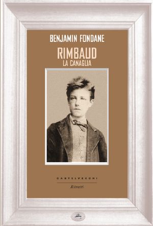 Rimbaud La Canaglia