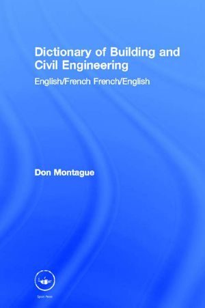 Dictionary of Building and Civil Engineering · English/French French/English · English/French, French/English