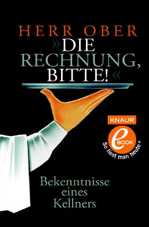 Herr Ober · Die Rechnung, bitte! · Bekenntnisse eines Kellners